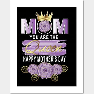 Mom You Are The Queen Happy Mother's Day Posters and Art